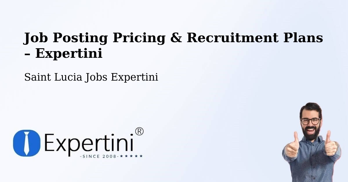 Job Posting Pricing & Recruitment Plans – Rameau - Rameau, Saint Lucia Jobs Expertini