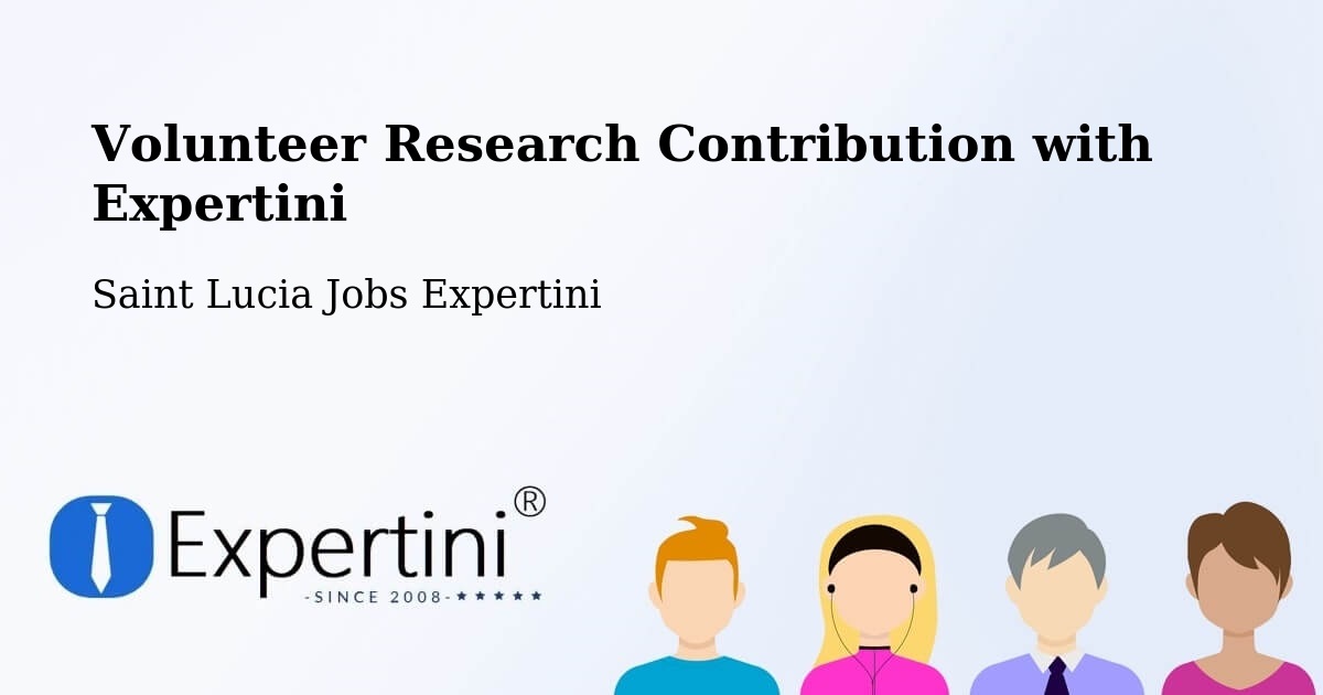Volunteer Research Contribution Program – Rameau - Saint Lucia Jobs Expertini